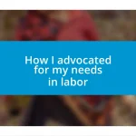 How I advocated for my needs in labor