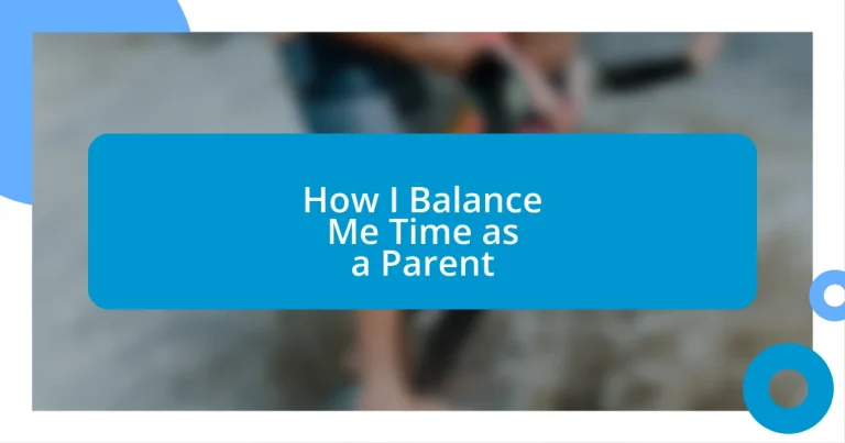 How I Balance Me Time as a Parent