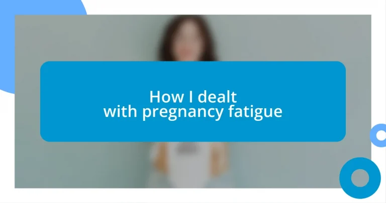 How I dealt with pregnancy fatigue