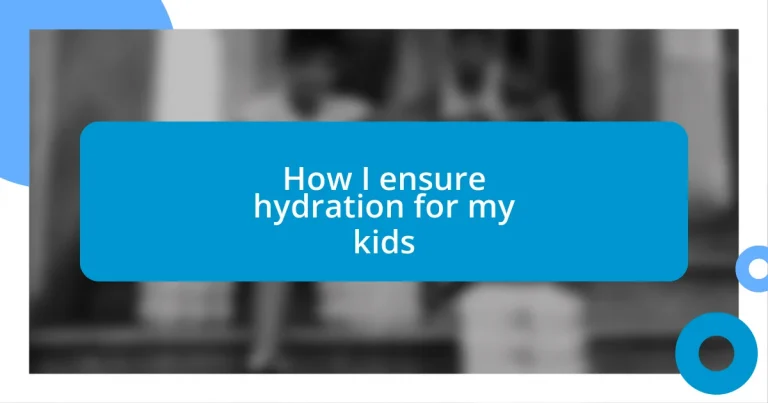 How I ensure hydration for my kids