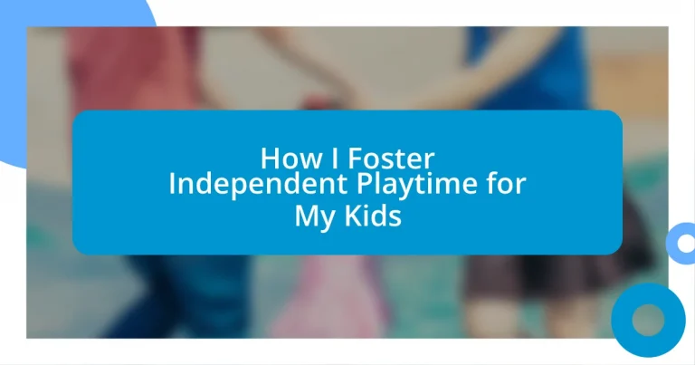 How I Foster Independent Playtime for My Kids