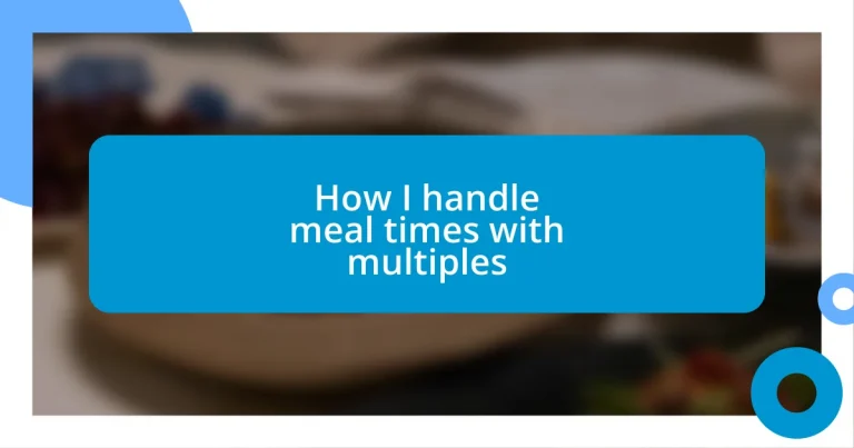 How I handle meal times with multiples