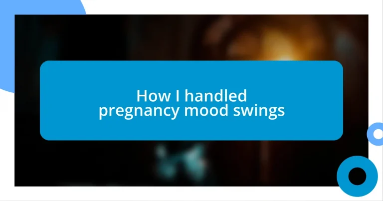 How I handled pregnancy mood swings