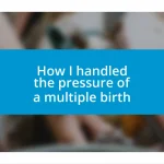 How I handled the pressure of a multiple birth