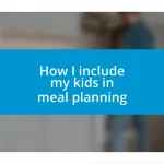 How I include my kids in meal planning