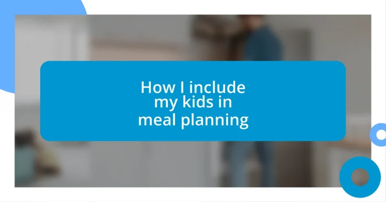 How I include my kids in meal planning