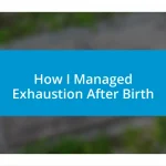 How I Managed Exhaustion After Birth