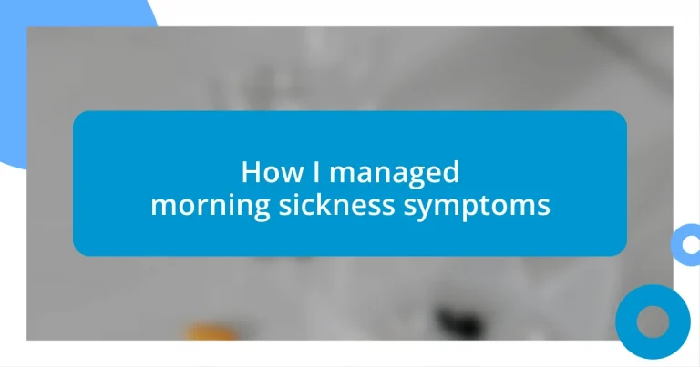 How I managed morning sickness symptoms