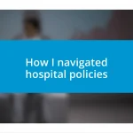 How I navigated hospital policies