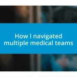 How I navigated multiple medical teams