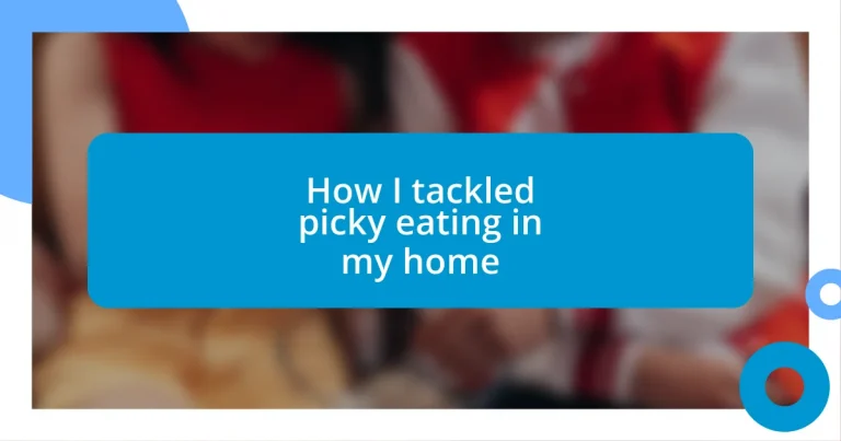 How I tackled picky eating in my home