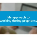 My approach to working during pregnancy