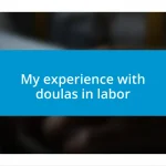 My experience with doulas in labor