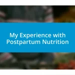 My Experience with Postpartum Nutrition