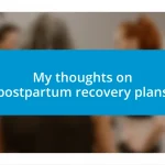 My thoughts on postpartum recovery plans