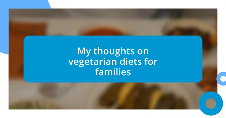 My thoughts on vegetarian diets for families