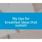 My tips for breakfast ideas that sustain