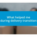 What helped me during delivery transition