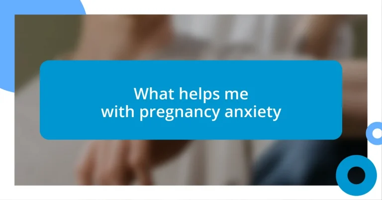 What helps me with pregnancy anxiety