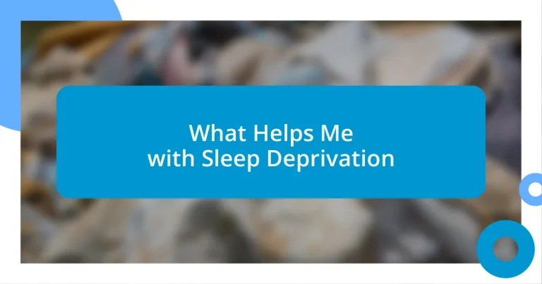 What Helps Me with Sleep Deprivation