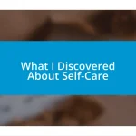 What I Discovered About Self-Care