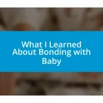 What I Learned About Bonding with Baby