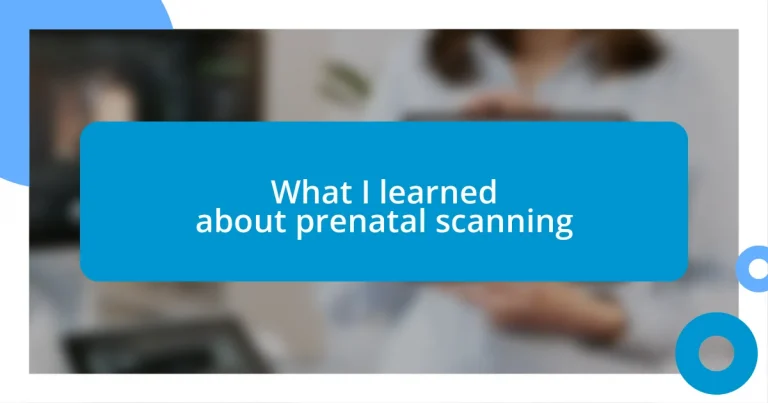 What I learned about prenatal scanning