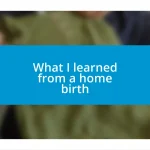 What I learned from a home birth