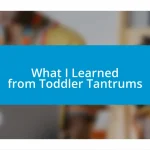 What I Learned from Toddler Tantrums