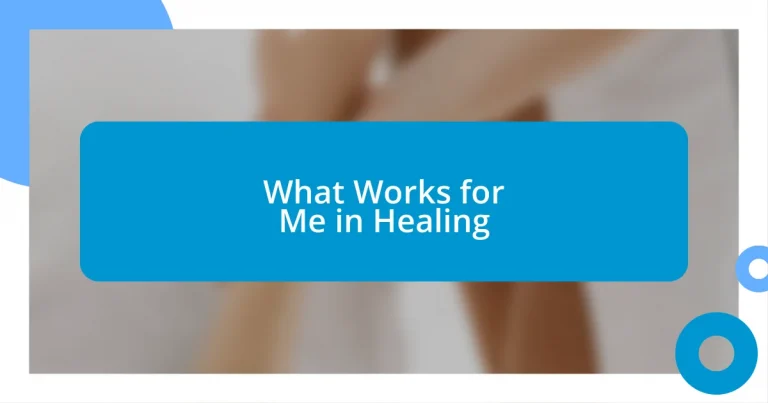 What Works for Me in Healing