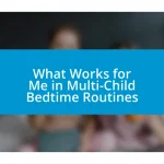 What Works for Me in Multi-Child Bedtime Routines