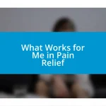 What Works for Me in Pain Relief