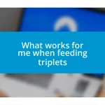 What works for me when feeding triplets