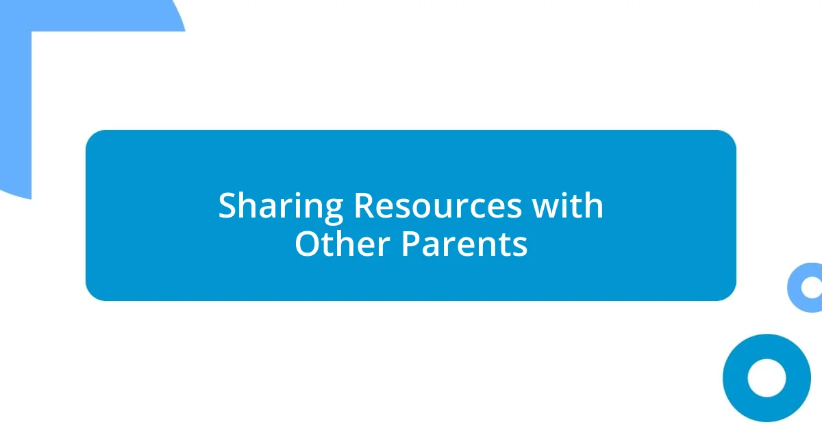 Sharing Resources with Other Parents