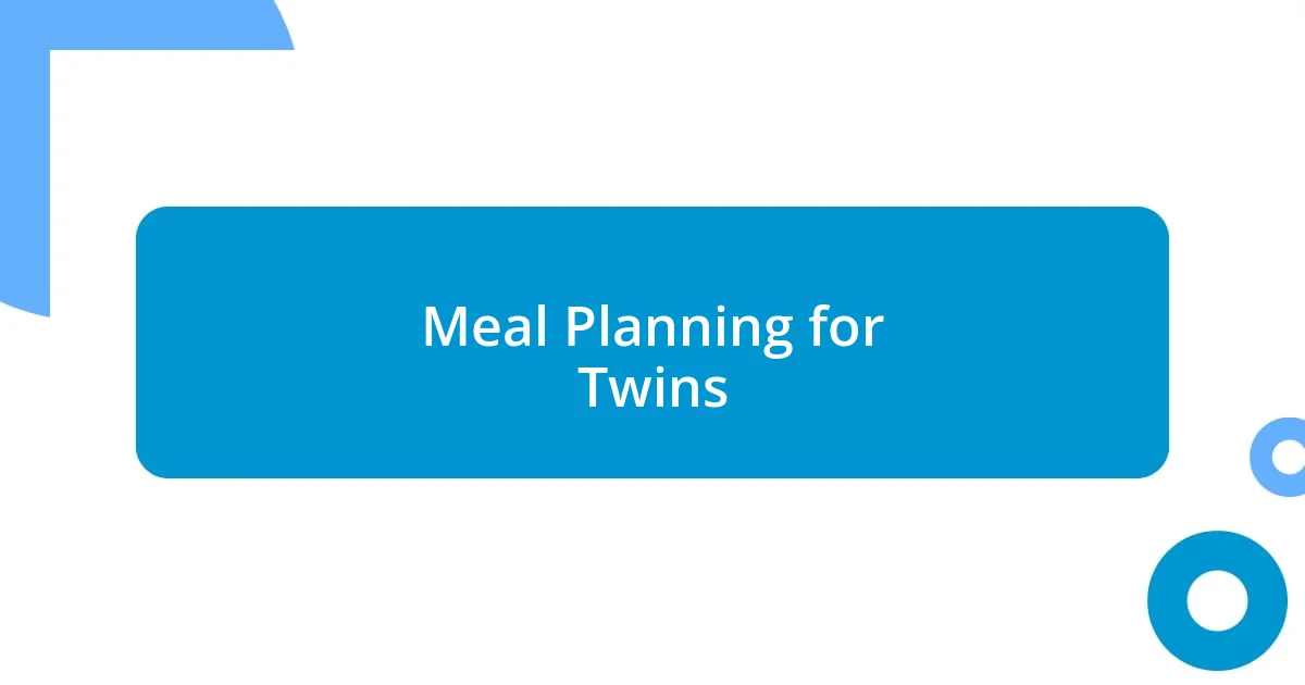 Meal Planning for Twins