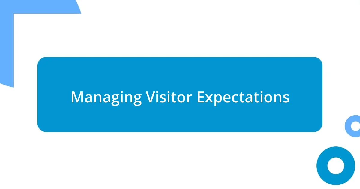 Managing Visitor Expectations