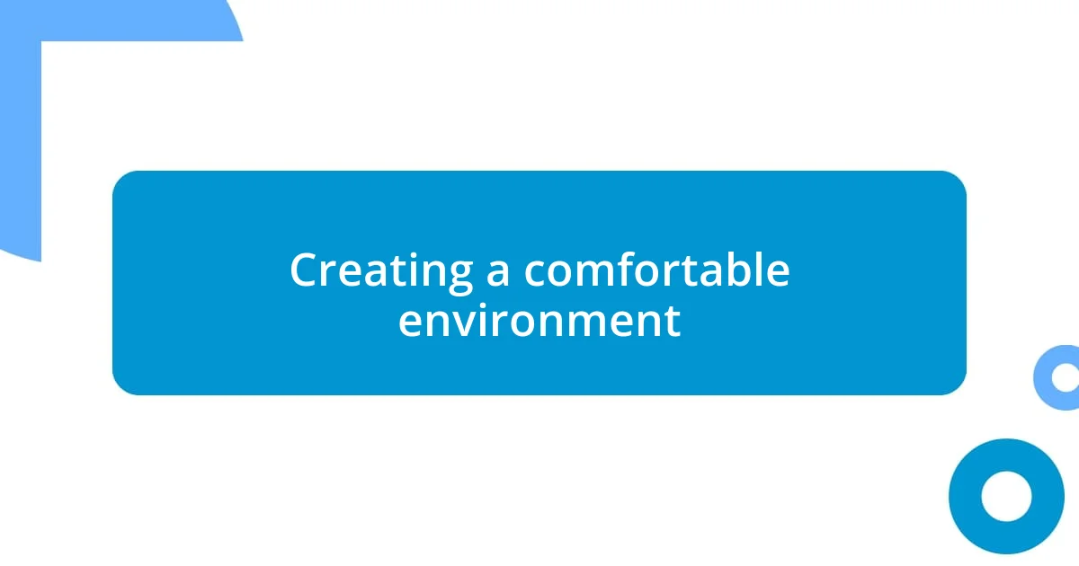 Creating a comfortable environment