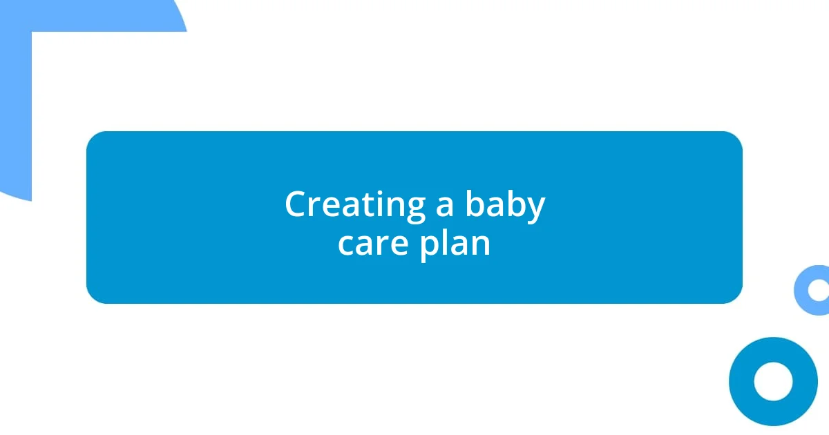 Creating a baby care plan