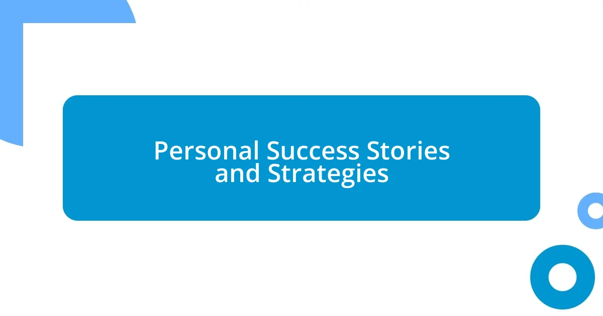 Personal Success Stories and Strategies