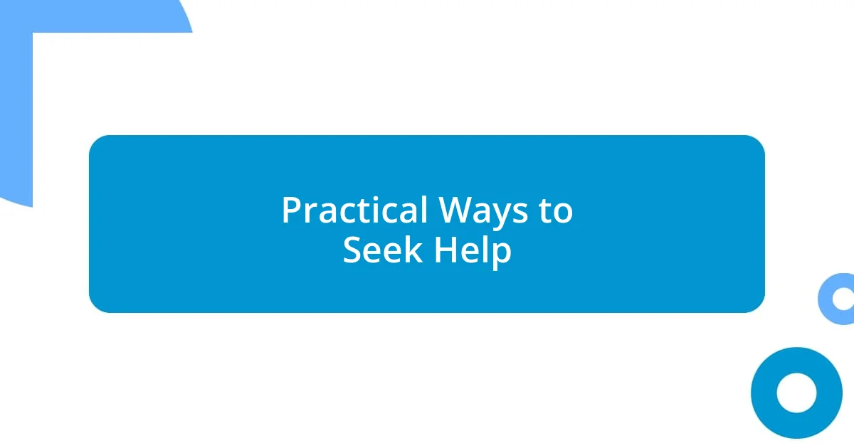 Practical Ways to Seek Help