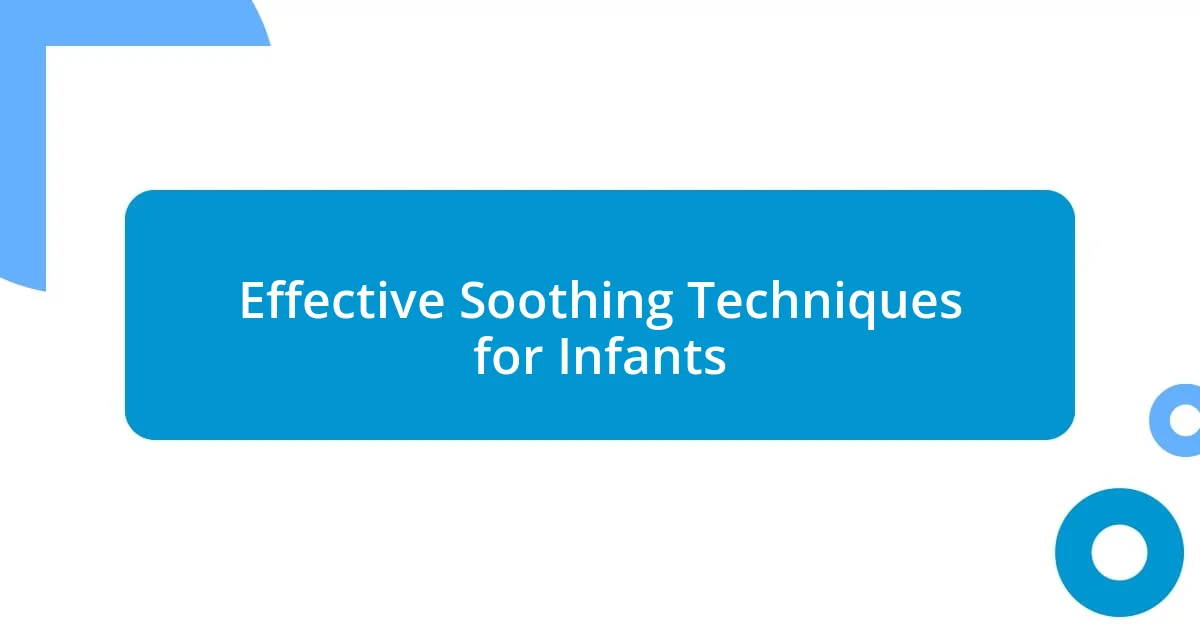 Effective Soothing Techniques for Infants