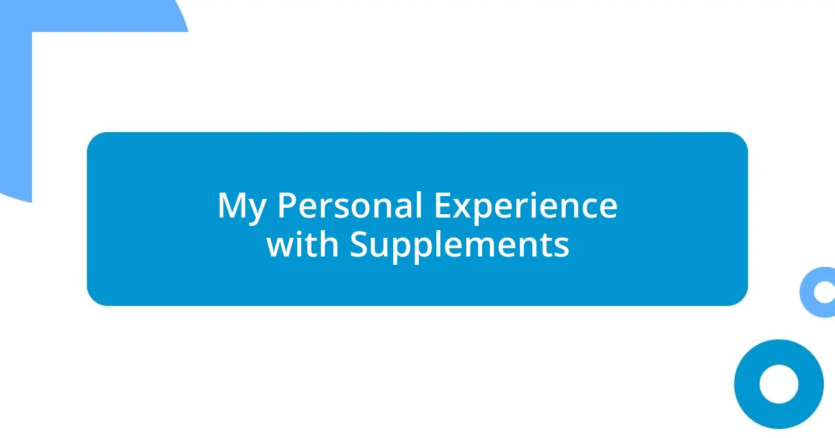 My Personal Experience with Supplements