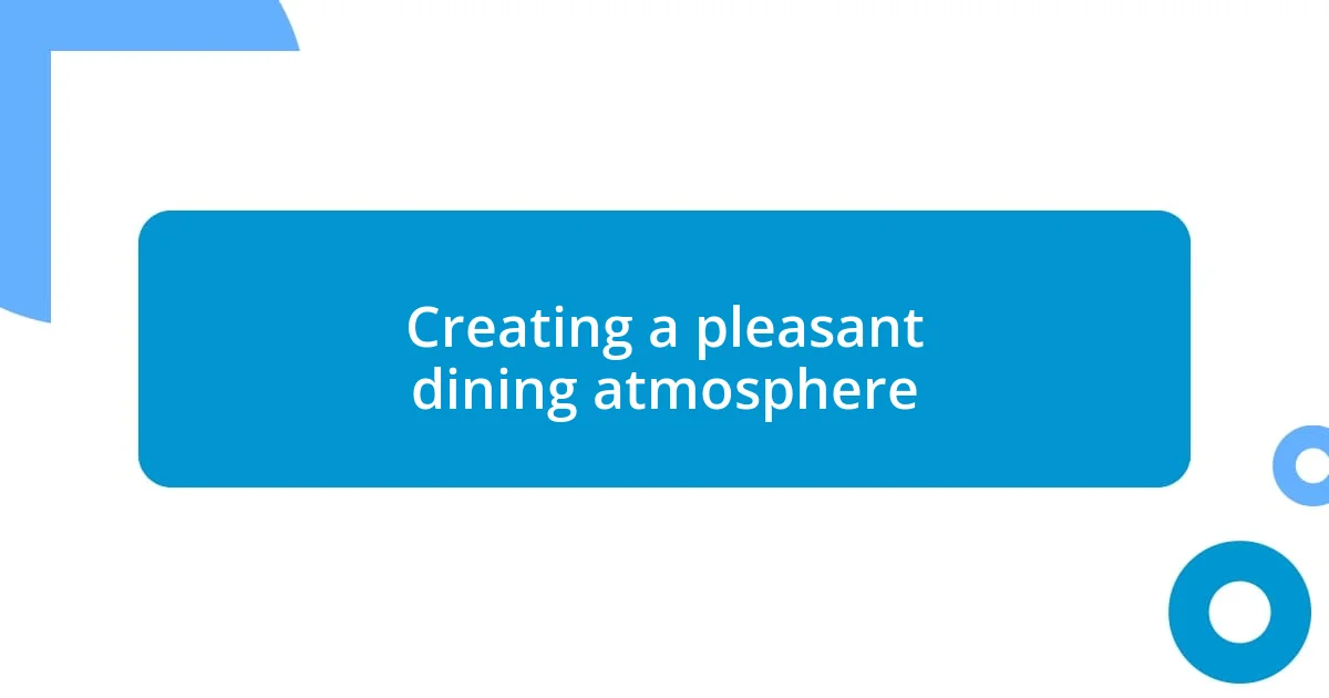 Creating a pleasant dining atmosphere