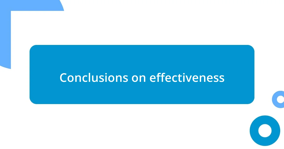 Conclusions on effectiveness