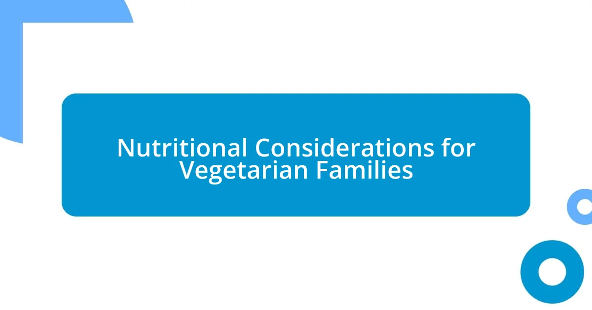 Nutritional Considerations for Vegetarian Families