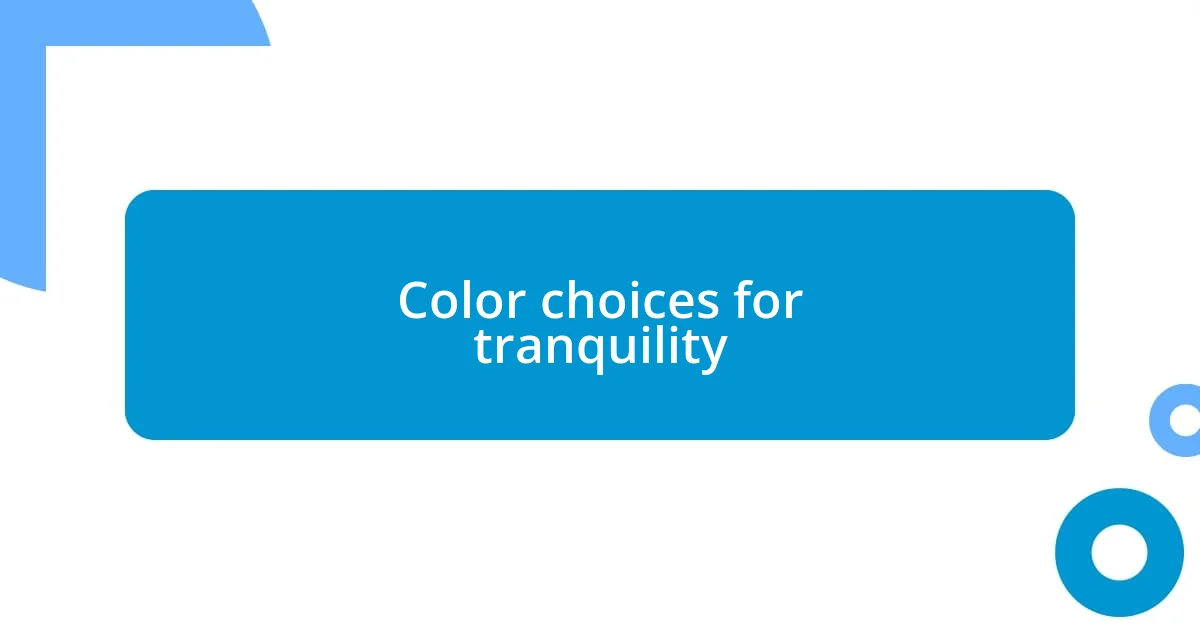 Color choices for tranquility