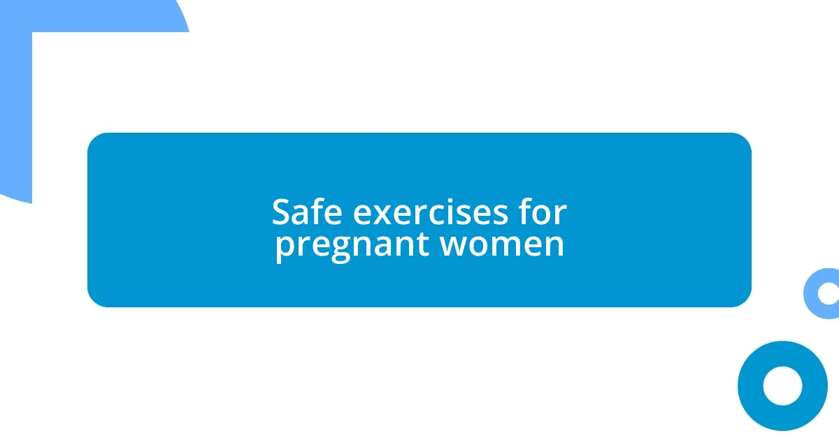 Safe exercises for pregnant women