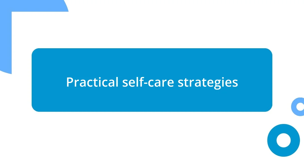 Practical self-care strategies