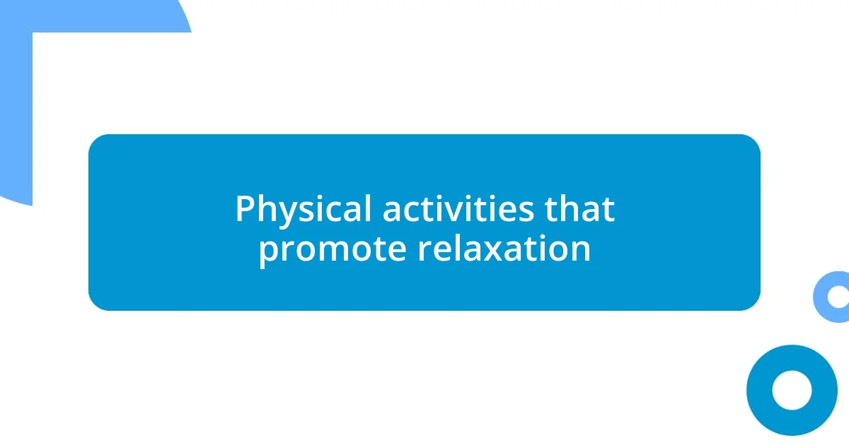 Physical activities that promote relaxation