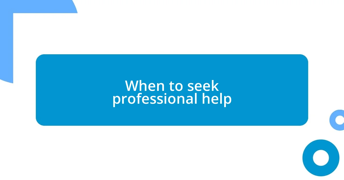 When to seek professional help